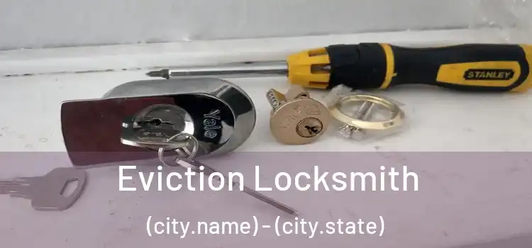 Eviction Locksmith (city.name) - (city.state)